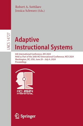 Adaptive Instructional Systems: 6th International Conference, AIS 2024, Held as Part of the 26th HCI International Conference, HCII 2024, Washington, ... Notes in Computer Science, 14727, Band 14727) von Springer