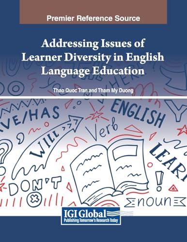 Addressing Issues of Learner Diversity in English Language Education (Advances in Educational Technologies and Instructional Design) von IGI Global