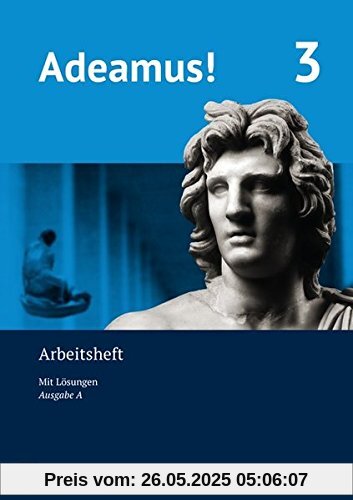 Adeamus! - Ausgabe A - Latein als 2. Fremdsprache: Arbeitsheft 3 mit Lösungen Adeamus! - Ausgabe A - Latein als 2. Fremdsprache: Arbeitsheft 3 mit Lösungen