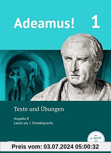 Adeamus! - Ausgabe B - Latein als 1. Fremdsprache / Band 1 - Texte, Übungen, Begleitgrammatik