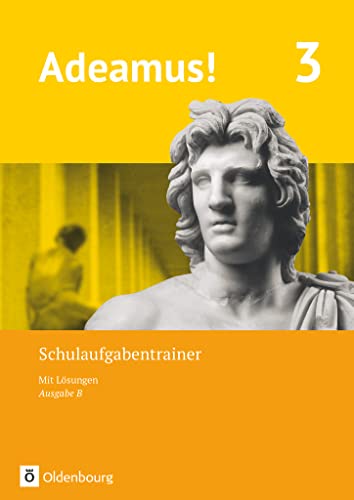 Adeamus! - Ausgabe B - Latein als 1. Fremdsprache - Band 3: Schulaufgabentrainer mit Lösungsbeileger von Oldenbourg Schulbuchverlag