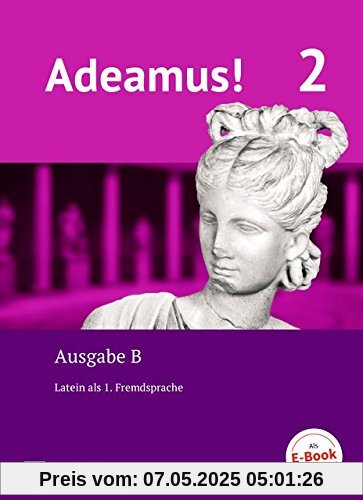 Adeamus! - Ausgabe B - Latein als 1. Fremdsprache: Band 2 - Texte, Übungen, Begleitgrammatik