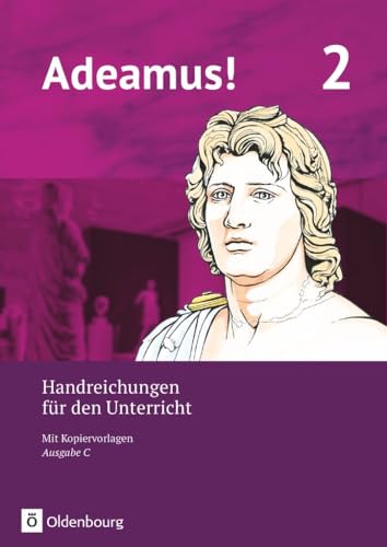 Adeamus!|NULL|Ausgabe C - Latein als 2. Fremdsprache|Band 2|NULL|NULL|Handreichungen für den Unterricht|Mit Kopiervorlagen von Oldenbourg Schulbuchverlag