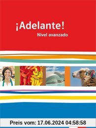 ¡Adelante! / Schülerbuch 12./13. Schuljahr. Nivel avanzado: Spanisch als neu einsetzende Fremdsprache an berufsbildenden Schulen und Gymnasien