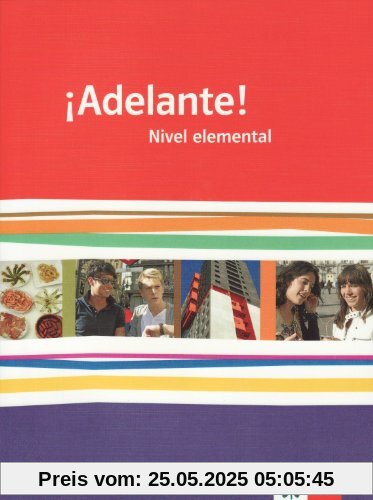 ¡Adelante! Schülerbuch Nivel elemental. Ausgabe für Bayern: Spanisch für berufl. Schulen und spätbeginnende Fremdsprache ¡Adelante! Schülerbuch Nivel elemental. Ausgabe für Bayern: Spanisch für berufl. Schulen und spätbeginnende Fremdsprache