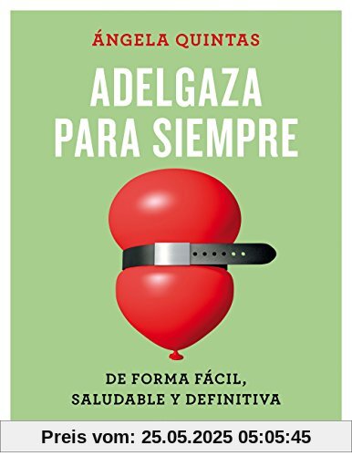 Adelgaza para siempre : de forma fácil, saludable y definitiva (No Ficción)