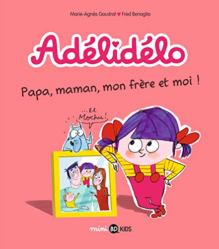 Adélidélo, Tome 03: Papa, maman, mon frère et moi !