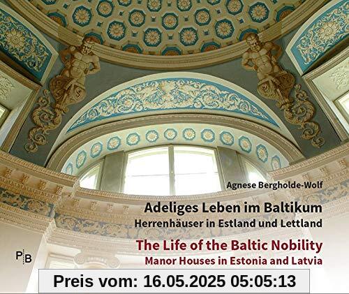 Adeliges Leben im Baltikum | The Life of the Baltic Nobility: Herrenhäuser in Estland und Lettland | Manor Houses in Estonia and Latvia | Katalog zur ... Bibliothek östliches Europa - Kunst)