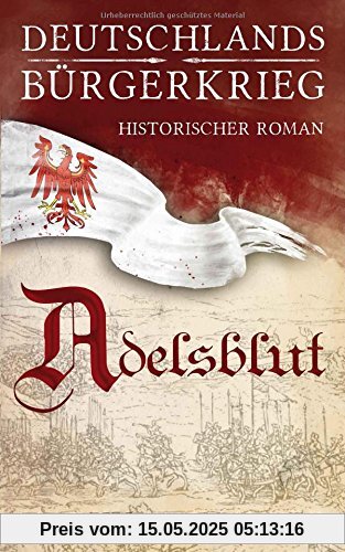 Adelsblut (Deutschlands Bürgerkrieg, Band 1)