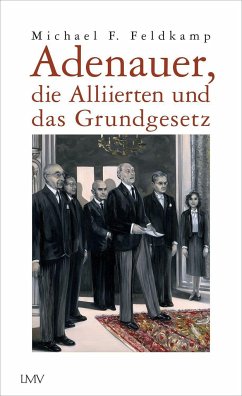 Adenauer, die Alliierten und das Grundgesetz von Langen/Müller