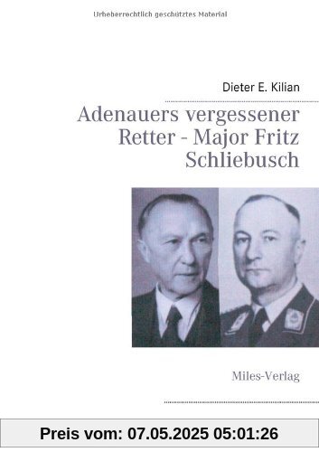Adenauers vergessener Retter - Major Fritz Schliebusch Adenauers vergessener Retter - Major Fritz Schliebusch