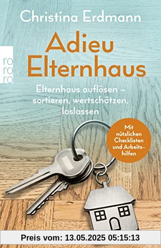 Adieu Elternhaus: Elternhaus auflösen – sortieren, wertschätzen, loslassen