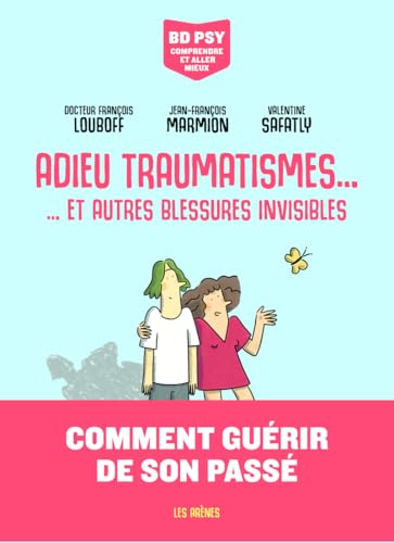 Adieu traumatismes... - ... et autres blessures invisibles