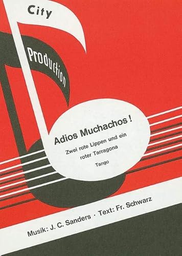 Adios Muchachos!: Zwei rote Lippen und ein roter Tarragona. Tango. Klavier (mit Text).: Zwei rote Lippen und ein roter Tarragona. Tango. piano (with text). (City Production) von Benjamin - Simrock