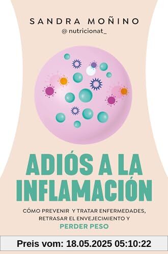 Adiós a la inflamación. Cómo prevenir enfermedades, retrasar el envejecimiento y perder peso (HarperCollins)