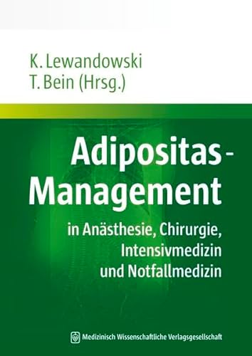 Adipositas-Management: Versorgung, Betreuung und Behandlung in Anästhesie, Chirurgie, Intensivmedizin und Notfallmedizin
