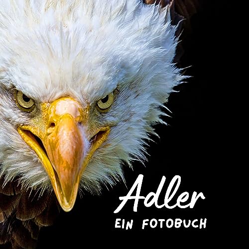 Adler: Ein Fotobuch. Das perfekte Geschenk