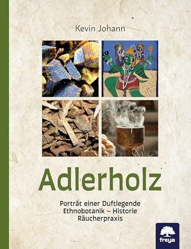 Adlerholz: Porträt einer Duftlegende – Historie, Ethnobotanik, Räucherpraxis Adlerholz: Porträt einer Duftlegende – Historie, Ethnobotanik, Räucherpraxis