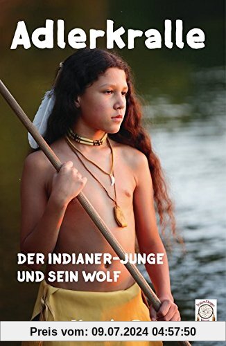 Adlerkralle: Der Indianer-Junge und sein Wolf