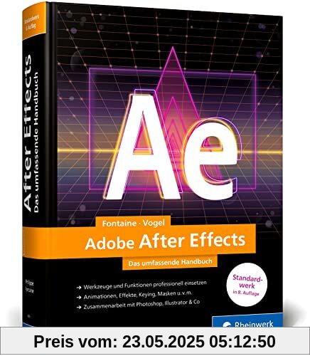 Adobe After Effects: Das umfassende Handbuch. Alles für die Post Production (neue Auflage 2023)