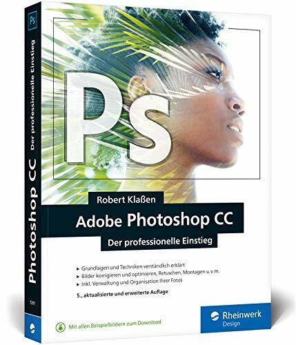 Adobe Photoshop CC: Know-how für Einsteiger in Grafik und Fotografie – Neuauflage 2019/2020 Adobe Photoshop CC: Know-how für Einsteiger in Grafik und Fotografie – Neuauflage 2019/2020