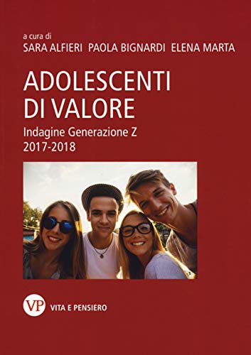 Adolescenti di valore. Indagine Generazione Z. 2017-2018 von Vita e Pensiero