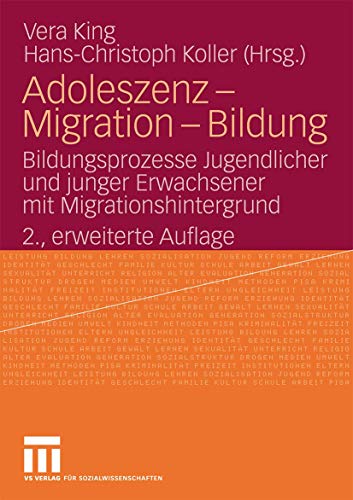 Adoleszenz - Migration - Bildung: Bildungsprozesse Jugendlicher und Junger Erwachsener mit Migrationshintergrund (German Edition), 2., Erweiterte Auflage
