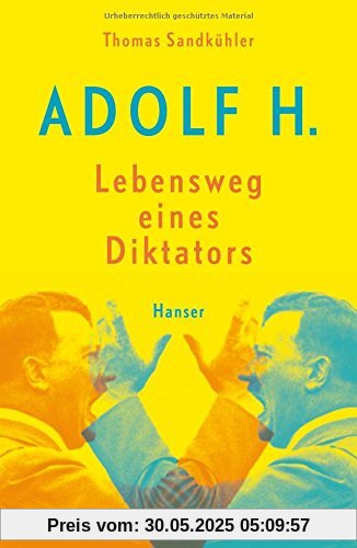 Adolf H. - Lebensweg eines Diktators