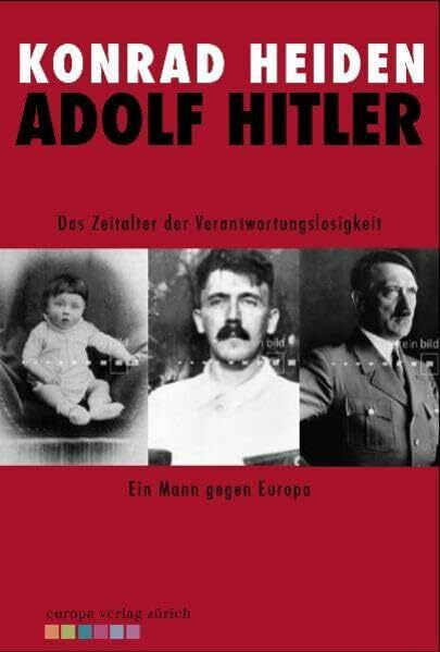 Adolf Hitler: Das Zeitalter der Verantwortungslosigkeit - Ein Mann gegen Europa Adolf Hitler: Das Zeitalter der Verantwortungslosigkeit - Ein Mann gegen Europa