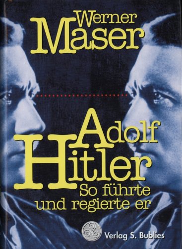 Adolf Hitler: So führte und regierte er