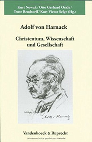 Adolf von Harnack: Christentum, Wissenschaft und Gesellschaft: Wissenschaftliches Symposion aus Anlaß des 150. Geburtstags (Veröffentlichungen des Max-Planck-Instituts für Geschichte, Band 204)