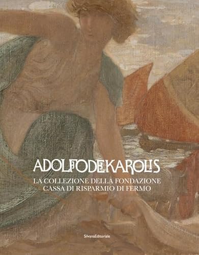 Adolfo De Karolis. La collezione della Fondazione Cassa di Risparmio di Fermo. Ediz. illustrata (Arte) von Silvana