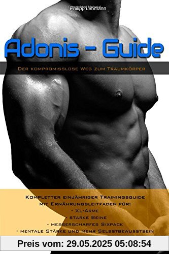 Adonis-Guide: Der kompromisslose Weg zum Traumkoerper