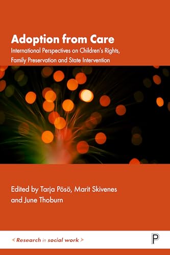 Adoption from Care: International Perspectives on Children's Rights, Family Preservation and State Intervention (Research in Social Work)