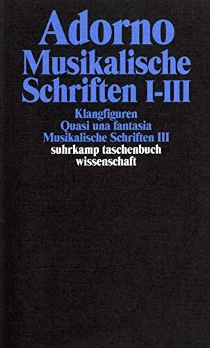 Adorno, Theodor W., Bd.16 : Musikalische Schriften I-III Adorno, Theodor W., Bd.16 : Musikalische Schriften I-III