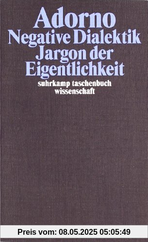 Adorno, Theodor W., Bd.6 : Negative Dialektik, Jargon der Eigentlichkeit Adorno, Theodor W., Bd.6 : Negative Dialektik, Jargon der Eigentlichkeit