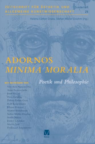 Adornos »Minima Moralia«: Poetik und Philosophie (Zeitschrift für Ästhetik und Allgemeine Kunstwissenschaft, Sonderhefte) von Meiner, F