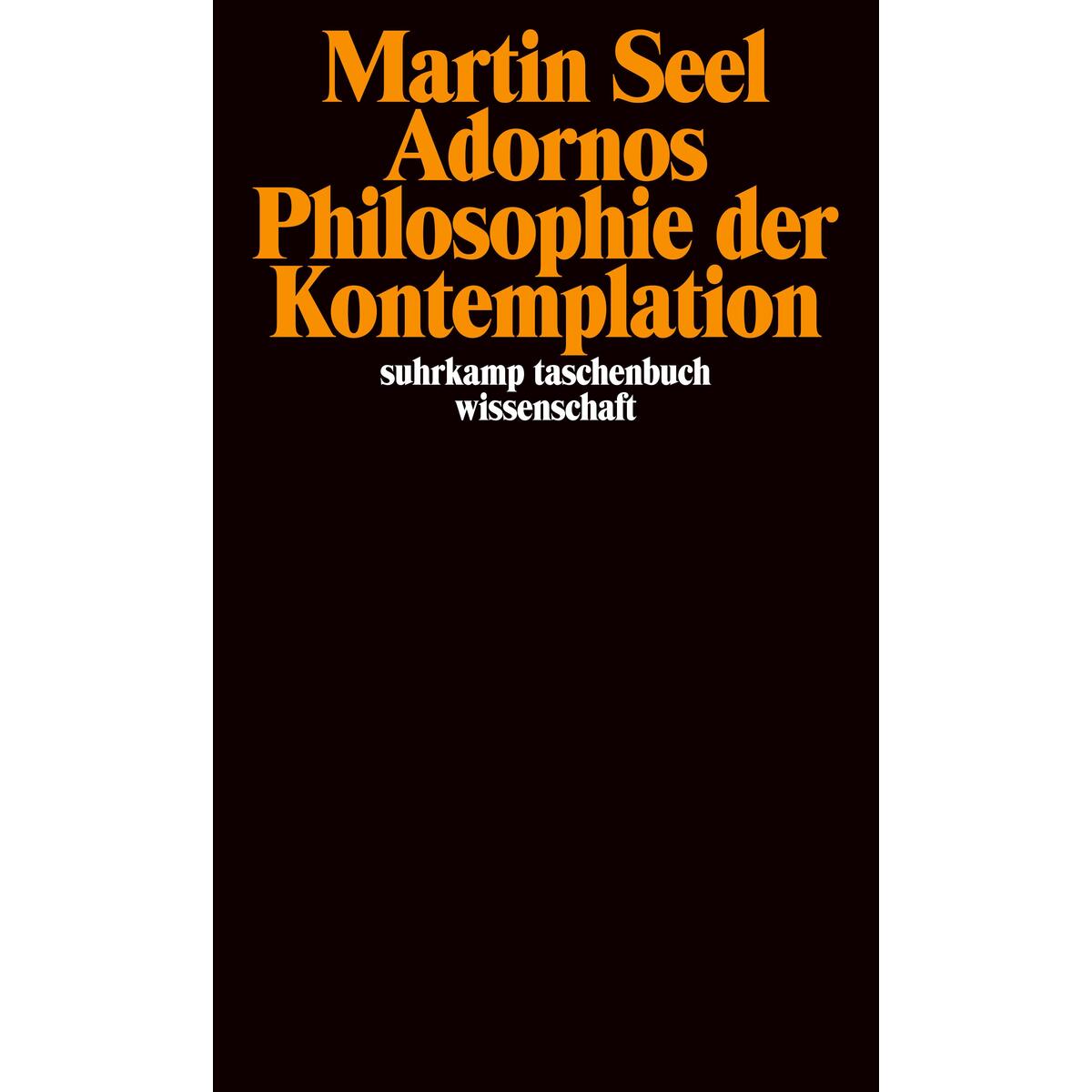 Adornos Philosophie der Kontemplation Adornos Philosophie der Kontemplation von Suhrkamp Verlag