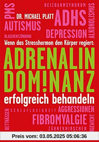 Adrenalin-Dominanz erfolgreich behandeln: Wenn das Stresshormon den Körper regiert