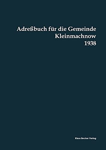 Adreßbuch für die Gemeinde Kleinmachnow, 1938: Kreis Teltow (Historische Adressbücher) von Klaus Becker Verlag