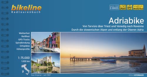 Adriabike: Von Tarvisio über Triest und Venedig nach Ravenna - durch die slowenischen Alpen und entlang der Oberen Adria , 1:75.000, 1.000 km (Bikeline Radtourenbücher) von Esterbauer GmbH
