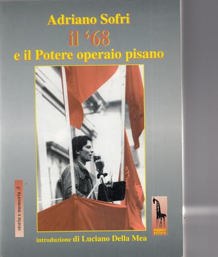 Adriano Sofri, il '68 e il Potere Operaio pisano (Storia e memoria) von Massari Editore