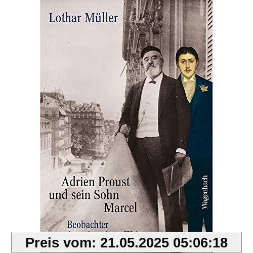 Adrien Proust und sein Sohn Marcel: Beobachter der erkrankten Welt (Allgemeines Programm - Sachbuch)