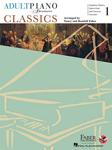 Faber Adult Piano Adventures: Classics - Book 1: Noten, Sammelband für Klavier: Symphony Themes, Opera Gems and Classical Favorites (Adult Piano Adventures, 1) von Faber Piano Adventures