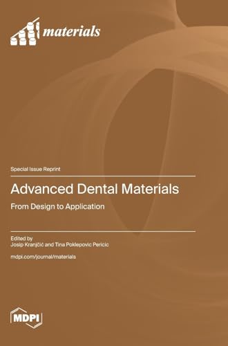 Advanced Dental Materials: From Design to Application von MDPI AG