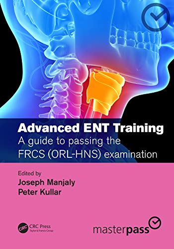 Advanced ENT training: A guide to passing the FRCS (ORL-HNS) examination (Masterpass) von CRC Press