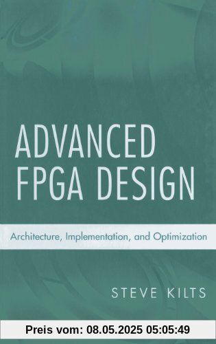 Advanced FPGA Design: Architecture, Implementation, and Optimization