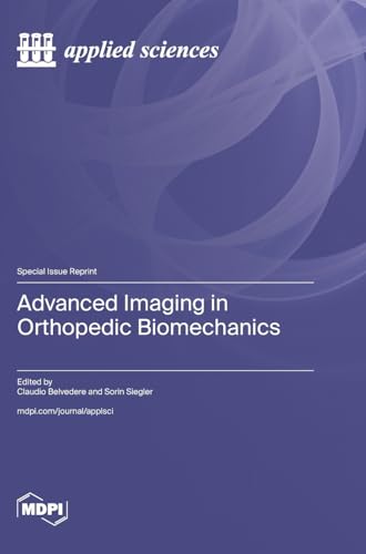 Advanced Imaging in Orthopedic Biomechanics von MDPI AG