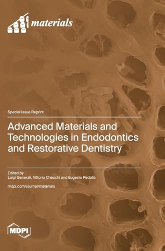 Advanced Materials and Technologies in Endodontics and Restorative Dentistry von MDPI AG