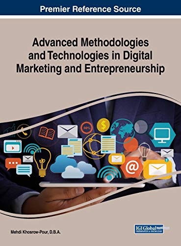 Advanced Methodologies and Technologies in Digital Marketing and Entrepreneurship (Advances in Marketing, Customer Relationship Management, and E-services) von Business Science Reference